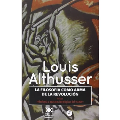 Imagen de La Filosofía Como Arma De Revolución: Incluye «Los aparatos ideológicos del estado» (SIGLO CLAVE)