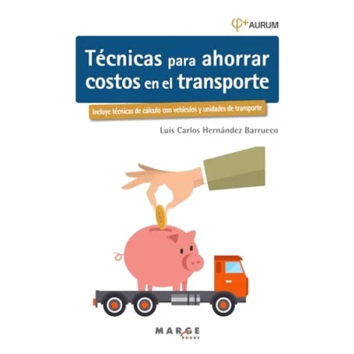 Imagen de Técnicas para ahorrar costos en el transporte. AURUM 2E: 0 (Gestión del transporte)