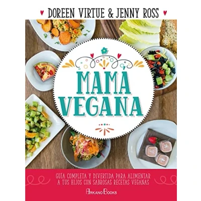 Imagen de Mamá vegana. Guía completa y divertida para alimentar a tus hijos con sabrosas recetas veganas (Doreen Virtue)