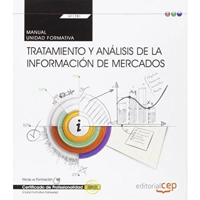 Imagen de Manual. Tratamiento y análisis de la información mercados (Transversal: UF1781). Certificados profesionalidad (SIN COLECCION)