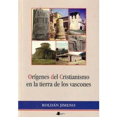Imagen de Orêgenes del Cristianismo en la tierra de los vascones (Ensayo y Testimonio)