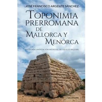 Imagen de Toponimia Prerromana de Mallorca y Menorca: En la documentación medieval las Illes Balears (Caligrama)