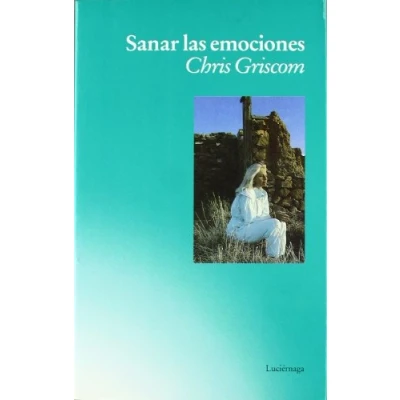 Imagen de Sanar las emociones (PREVENIR Y SANAR)