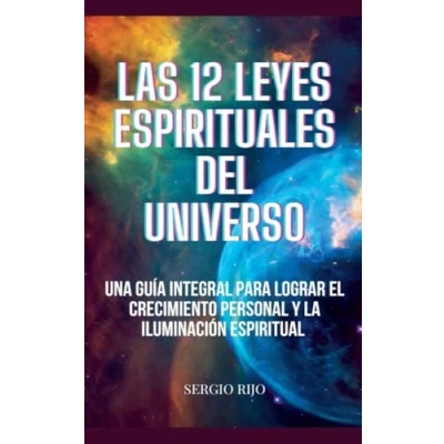 Imagen de Las 12 Leyes Espirituales del Universo: Una Guía Integral para Lograr el Crecimiento Personal y la Iluminación Espiritual