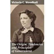 Imagen de The Origin Tendencies And Principles Of Government (ebook)