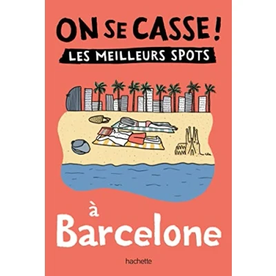 Imagen de On Se Casse ! Les Meilleurs Spots À Barcelone (ebook)