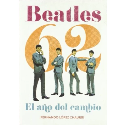 Imagen de Beatles 62: El año del cambio (BIOGRAFIAS SERIE ORO)