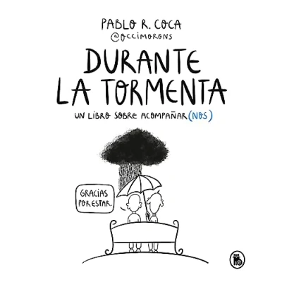 Imagen de Durante la tormenta: Un libro sobre acompañar(nos) (Bruguera Tendencias)