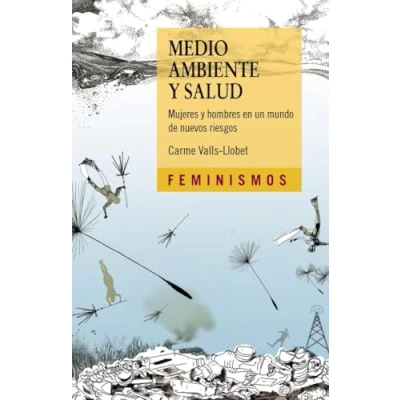 Imagen de Medio ambiente y salud: Mujeres hombres en un mundo de nuevos riesgos (Feminismos)