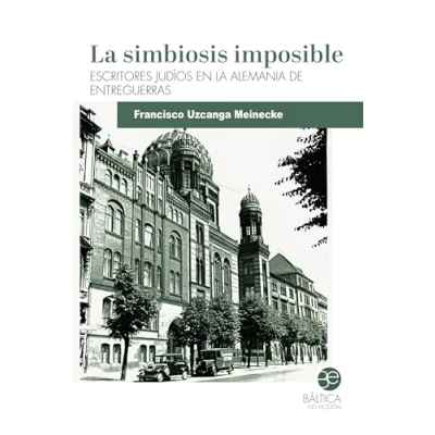 Imagen de la simbiosis imposible: Escritores judíos en Alemania de entreguerras