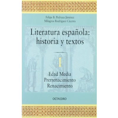 Imagen de Literatura española. Historia y textos. 1: Edad Media Prerrenacimiento Renacimiento (Historia Literatura) 9788480633826