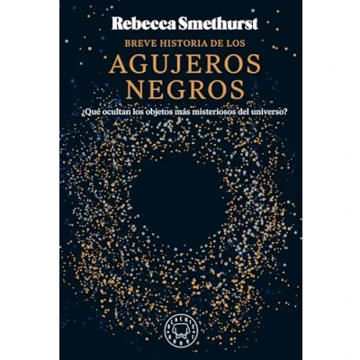 Imagen de Breve historia de los agujeros negros: ¿Qué ocultan objetos más misteriosos del universo?