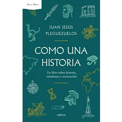 Imagen de Como una historia: Un libro sobre historia, enseñanza y motivación (Ares Mares)