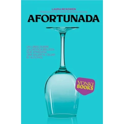 Imagen de Afortunada: Un libro sobre la caótica belleza que atraviesa una mujer al dejar el alcohol: 9 (Yonki Books)