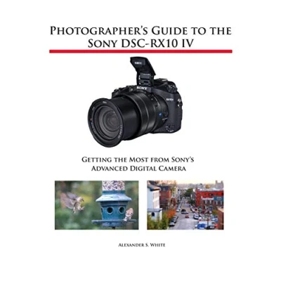 Imagen de Photographer\&#039;s guide to the sony dsc rx10 iv.