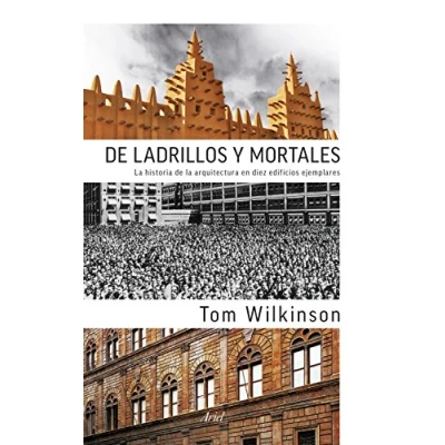 Imagen de de ladrillos y mortales: la historia Arquitectura en diez edificios ejemplares (Ariel)