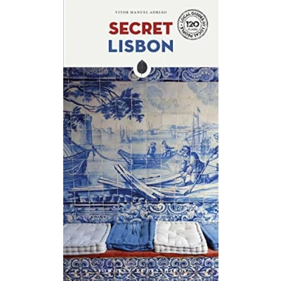 Imagen de Secret Lisbon. Ediz. A colori (Local guide by local people) [Idioma Inglés]: to the unusual and unfamiliar