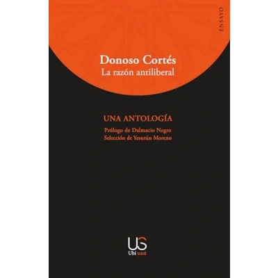 Imagen de Donoso Cortés: La razón antiliberal. Una antología: 1 (Ubi Sunt)