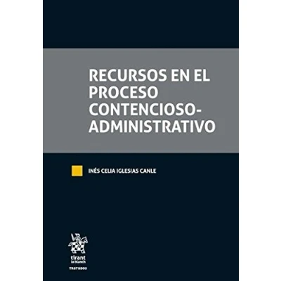 Imagen de Recursos en el Proceso Contencioso Administrativo (Tratados, Comentarios y Practicas Procesales)
