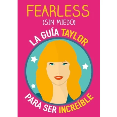 Imagen de Fearless (sin miedo): la guía Taylor para ser increíble. Libro Swift inspirado en su sabiduría sobre valentía, amistad, fuerza interior y autoestima