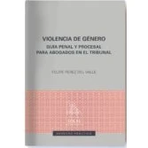 Imagen de Violencia de género: Guía penal y procesal para abogados en el Tribunal: 3 (Derecho práctico)