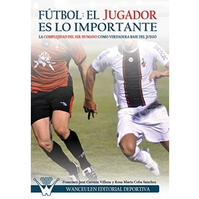 Imagen de Fútbol el jugador es lo importante: La complejidad del ser humano como verdadera base juego