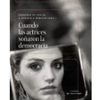 Imagen de Cuando Las Actrices Soñaron La Democracia