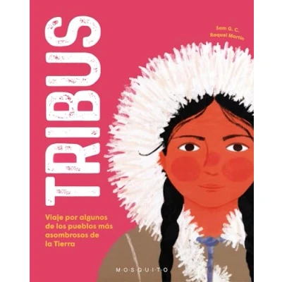 Imagen de Tribus: Viaje por algunos de los pueblos más asombrosos la Tierra (INFANTIL)