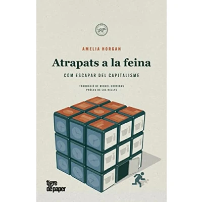 Imagen de Atrapats a la feina: Com escapar del capitalisme (ASSAIG)