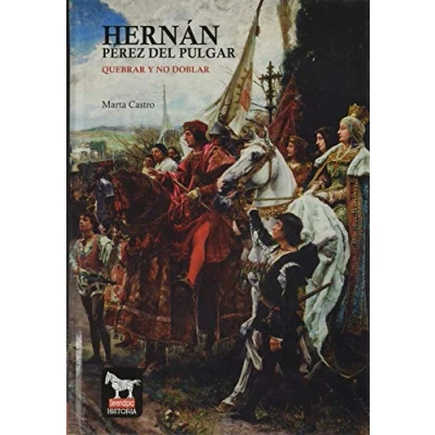 Imagen de HERNÁN PÉREZ DEL PULGAR: QUEBRAR Y NO DOBLAR: 1 (Serendipia Historia)