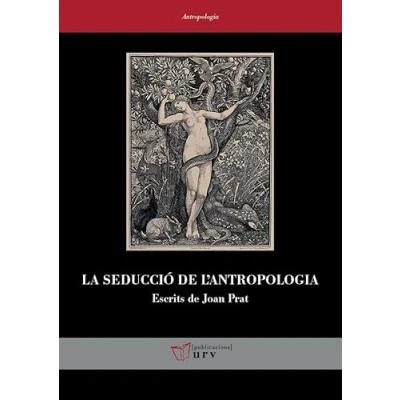 Imagen de La seducció de l&#039;antropologia: Escrits Joan Prat: 11