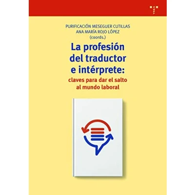 Imagen de La profesión del traductor e intérprete: claves para dar el salto al mundo laboral (Biblioteconomía y Administración Cultural)