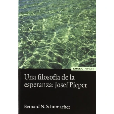 Imagen de Una filosofía de la esperanza. Josef Pieper (Astrolabio)