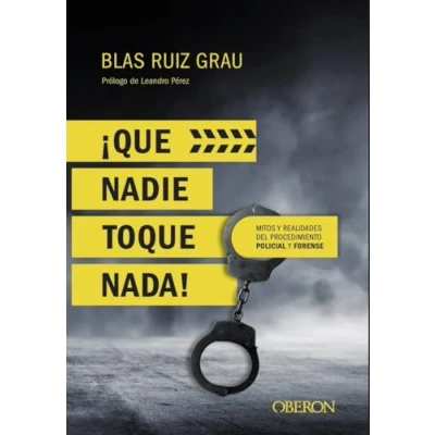 Imagen de Que nadie toque nada! Mitos y realidades del procedimiento policial forense (Libros singulares)