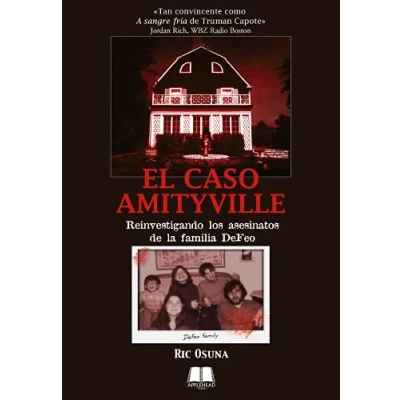 Imagen de EL CASO AMITYVILLE: REINVESTIGANDO LOS ASESINATOS DE LA FAMILIA DEFEO (SIN COLECCION)