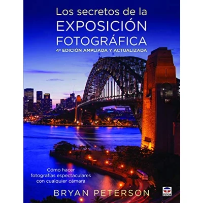 Imagen de Los secretos de la exposición fotográfica: Cómo hacer fotografias espectaculares con cualquier cámara (SIN COLECCION)