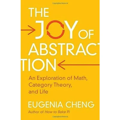 Imagen de The Joy of Abstraction: An Exploration Math, Category Theory, and Life