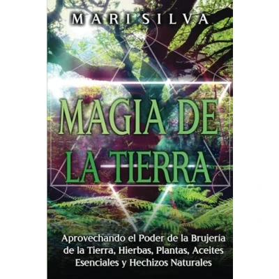Imagen de Magia de la tierra: Aprovechando el poder brujería tierra, hierbas, plantas, aceites esenciales y hechizos naturales (Magia elemental)