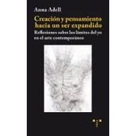 Imagen de Creación y pensamiento hacia un ser expandido: Reflexiones sobre los límites del yo en el arte contemporáneo (Trea Artes)