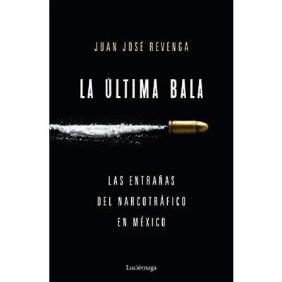 Imagen de La última bala: Las entrañas del narcotráfico en México (ENIGMAS Y CONSPIRACIONES)