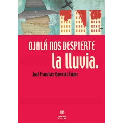Imagen de Ojala Nos Despierte La Lluvia (LITERATURA PARA ADULTOS)