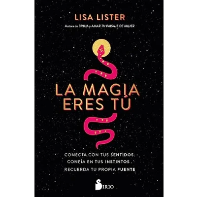 Imagen de La Magia eres tú: Conecta con tus sentidos. Confía en instintos. Recuerda tu propia fuente (SIN COLECCION)