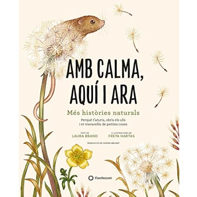 Imagen de Amb calma, aquí i ara: Més històries naturals (CATALAN)