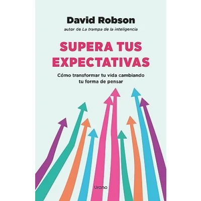 Imagen de Supera tus expectativas: Cómo transformar tu vida cambiando forma de pensar (Crecimiento personal)
