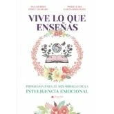 Imagen de Vive lo que enseñas: Programa para el desarrollo de la Inteligencia Emocional (SIN COLECCION)