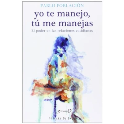 Imagen de Yo te manejo, tu me manejas. El poder En: en las relaciones cotidianas: 173 (Serendipity)