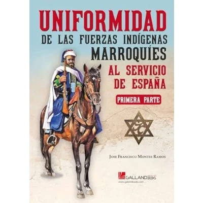Imagen de UNIFORMIDAD DE LAS FUERZAS INDÍGENAS MARROQUÍES AL SERVICIO ESPAÑA. PRIMERA PARTE