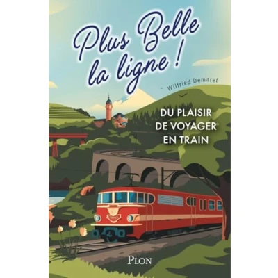Imagen de Plus Belle La Ligne. Du Plaisir De Voyager En Train (ebook)