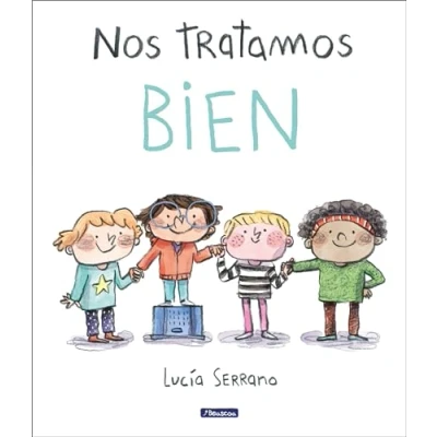 Imagen de Nos tratamos bien: Un cuento sobre el respeto (Cuentos infantiles)