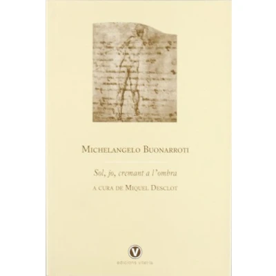 Imagen de Sol, jo, cremant a l&#039;ombra. Michelangelo Buonarroti (Poesia)